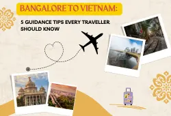 Bangalore to Vietnam 5 Guidance Tips